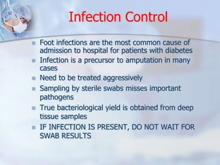 Infection Control 
 Foot infections are the most common cause of 
admission to hospital for patients with diabetes 
 Inf...