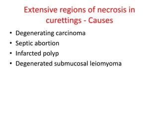 Extensive regions of necrosis
better microscopic evidence must be sought before
making a definitive diagnosis of carcinoma
 