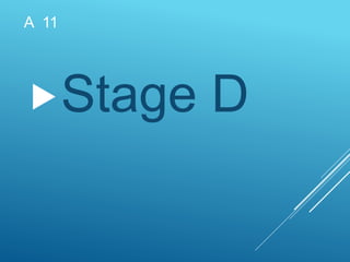 A 11
Stage D
 