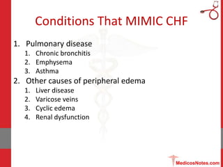 Conditions That MIMIC CHF
1. Pulmonary disease
1. Chronic bronchitis
2. Emphysema
3. Asthma
2. Other causes of peripheral ...