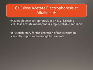 Cellulose Acetate Electrophoresis at
Alkaline pH
 