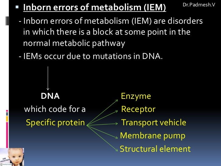 Approach to Inborn Errors of Metabolism .. Dr.Padmesh