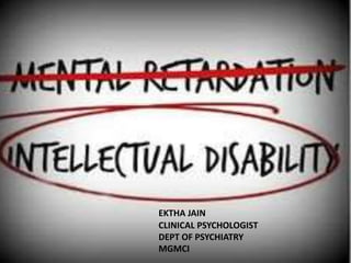 EKTHA JAIN
CLINICAL PSYCHOLOGIST
DEPT OF PSYCHIATRY
MGMCI
 