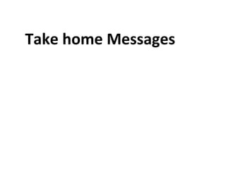 Take home Messages
 