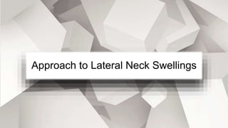 Approach to Lateral Neck Swellings
 