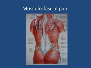 Musculo-fascial pain
 
