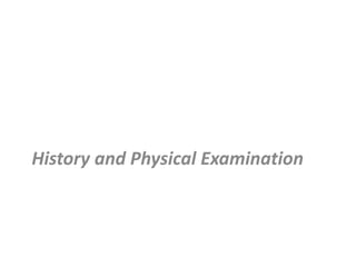 History and Physical Examination
 