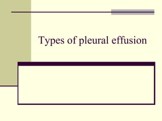 Types of pleural effusion
 