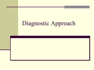 Diagnostic Approach
 