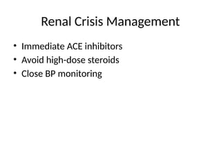 Renal Crisis Management
• Immediate ACE inhibitors
• Avoid high-dose steroids
• Close BP monitoring
 