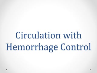 Circulation with
Hemorrhage Control
 