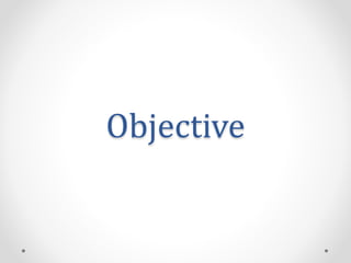 Objective
 