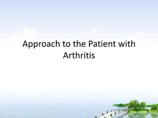 Approach to the Patient with
         Arthritis
 