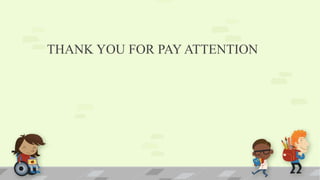 THANK YOU FOR PAY ATTENTION
 