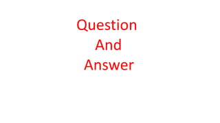 Question
And
Answer
 