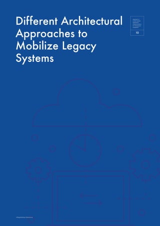 Different Architectural
Approaches to
Mobilize Legacy
Systems
©RapidValue Solutions
10
Approach to
Unified Mobile
Applicat...