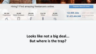 Looks like not a big deal...
But where is the trap?
 