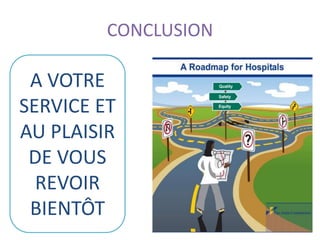 CONCLUSION
A VOTRE
SERVICE ET
AU PLAISIR
DE VOUS
REVOIR
BIENTÔT
 