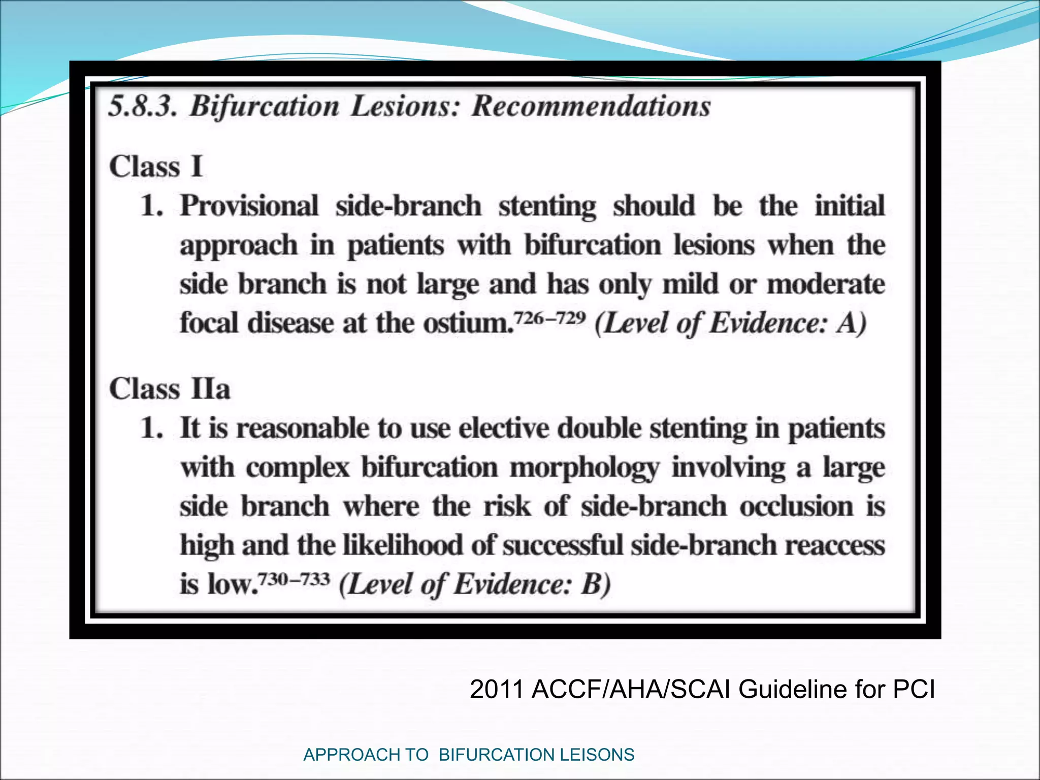 2011 ACCF/AHA/SCAI Guideline for PCI
APPROACH TO BIFURCATION LEISONS
 