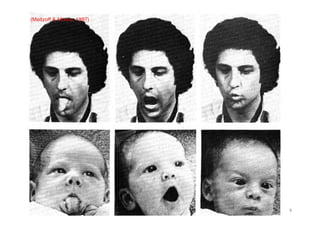 Psicologia dello Sviluppo Cognitivo a.a.2010-11- Prof.ssa Viola Macchi Cassia 8
(Meltzoff & Moore, 1997)
 