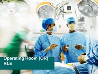 Operating Room (OR)
RLE
 
