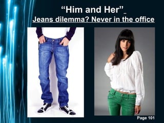 Page 101
“Him and Her”
Jeans dilemma? Never in the office
 