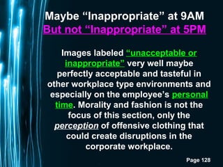 Page 128
Maybe “Inappropriate” at 9AM
But not “Inappropriate” at 5PM
Images labeled “unacceptable or
inappropriate” very w...