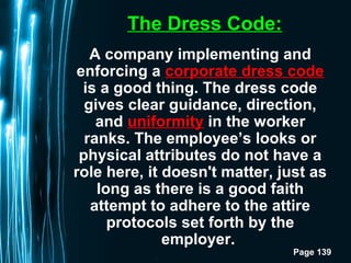 Page 139
The Dress Code:
A company implementing and
enforcing a corporate dress code
is a good thing. The dress code
gives...