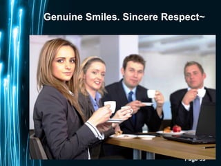 Page 39
Genuine Smiles. Sincere Respect~
 