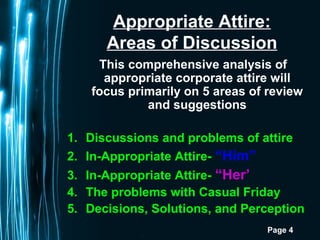 Page 4
Appropriate Attire:
Areas of Discussion
This comprehensive analysis of
appropriate corporate attire will
focus prim...