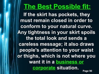 Page 90
The Best Possible fit:
If the skirt has pockets, they
must remain closed in order to
conform to your natural curve...