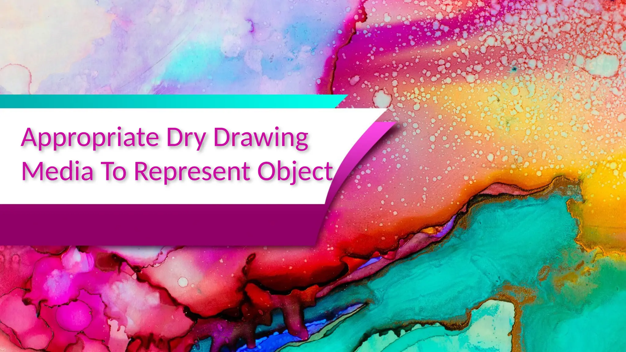 appropriate dry drawing media to represent object | PPTX
