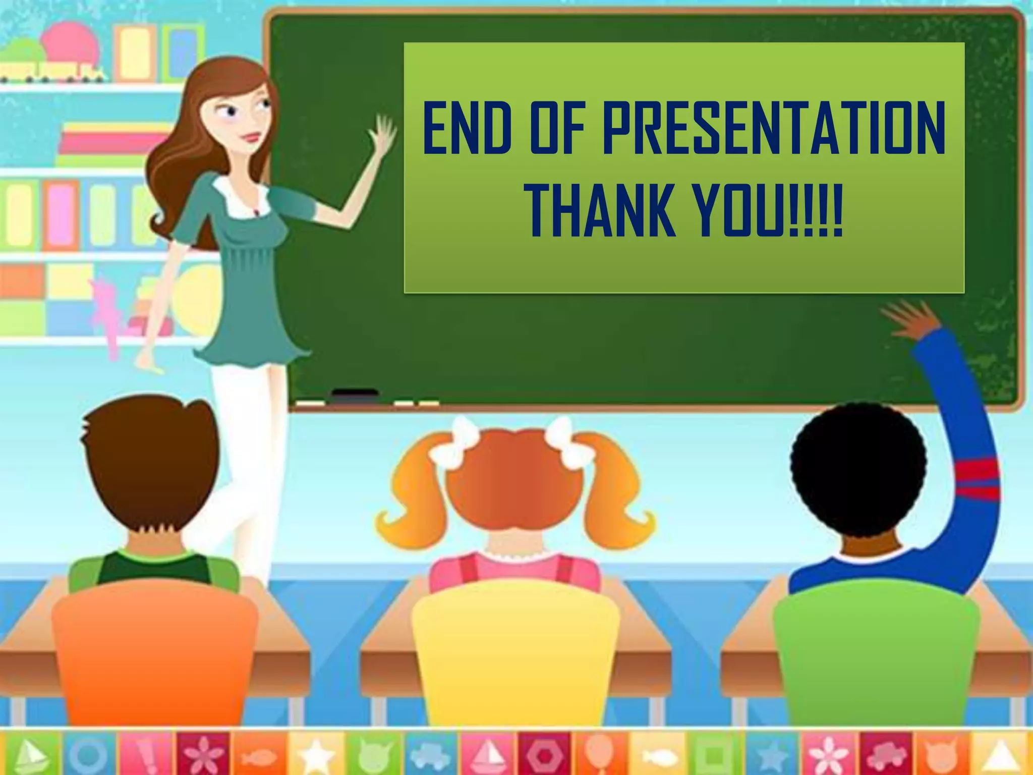 END OF PRESENTATION
THANK YOU!!!!
 