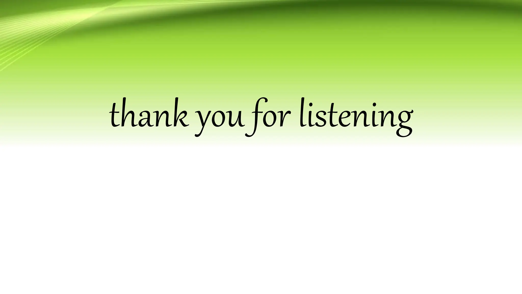 thank you for listening
 