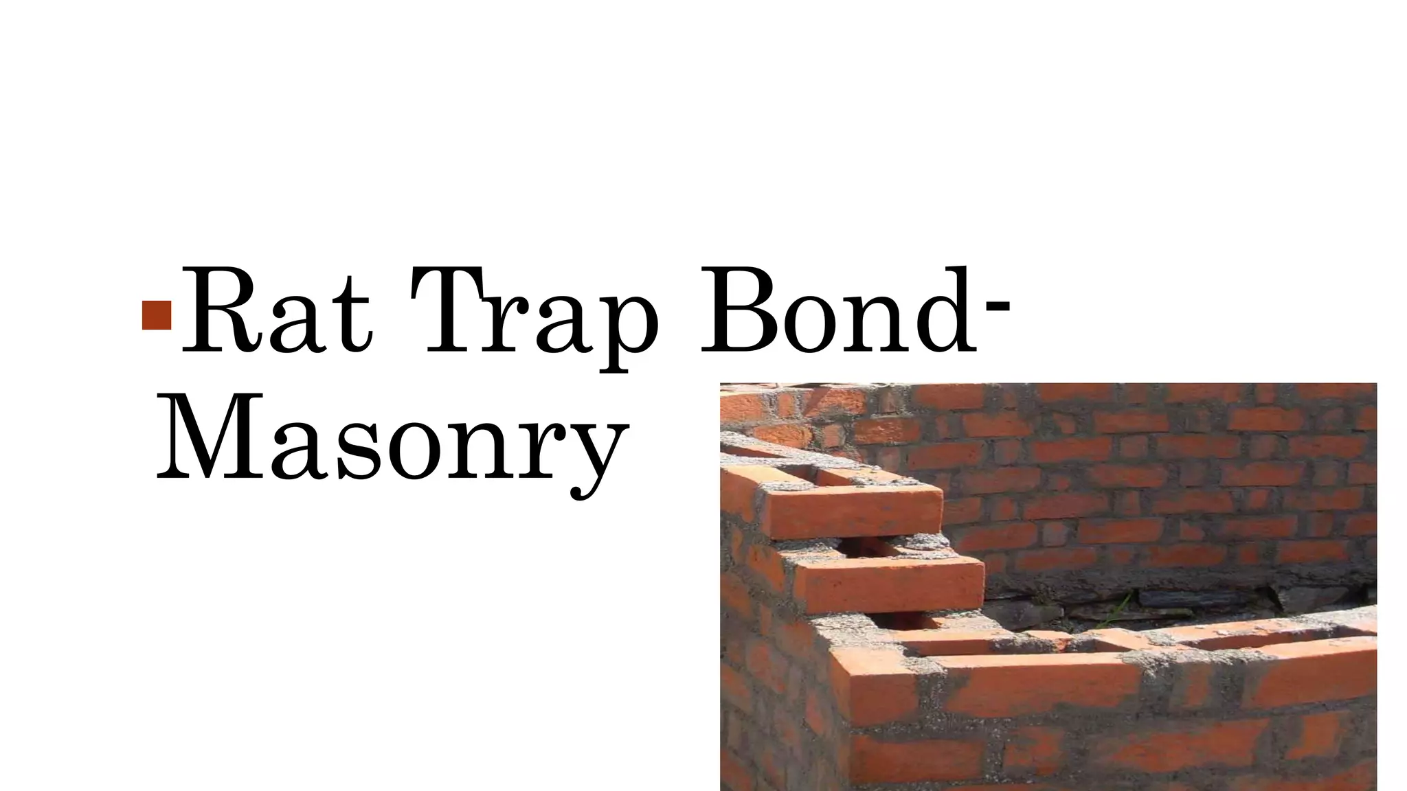 Rat Trap Bond-
Masonry
 
