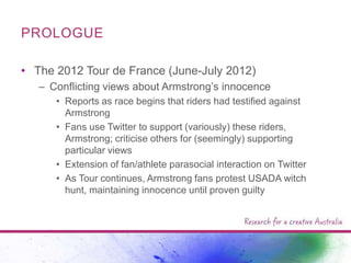 PROLOGUE
• The 2012 Tour de France (June-July 2012)
– Conflicting views about Armstrong‟s innocence
• Reports as race begi...