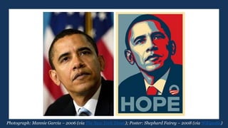 Photograph: Mannie Garcia – 2006 (via The New York Times); Poster: Shephard Fairey – 2008 (via Wikipedia)
 