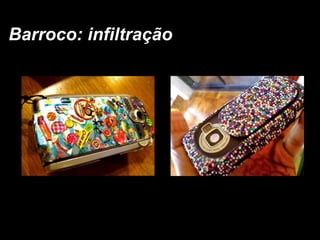 Barroco: infiltração 
