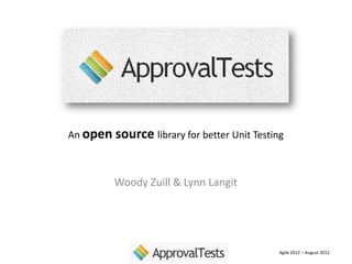 An open source library for better Unit Testing



         Woody Zuill & Lynn Langit




                                             Agile 2012 – August 2012
 