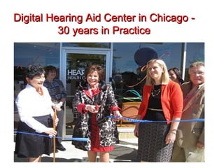 Digital Hearing Aid Center in Chicago -Digital Hearing Aid Center in Chicago -
30 years in Practice30 years in Practice
 
