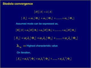 Stodola convergence Assumed mode can be expressed as, Highest characteristic value On Iteration, 