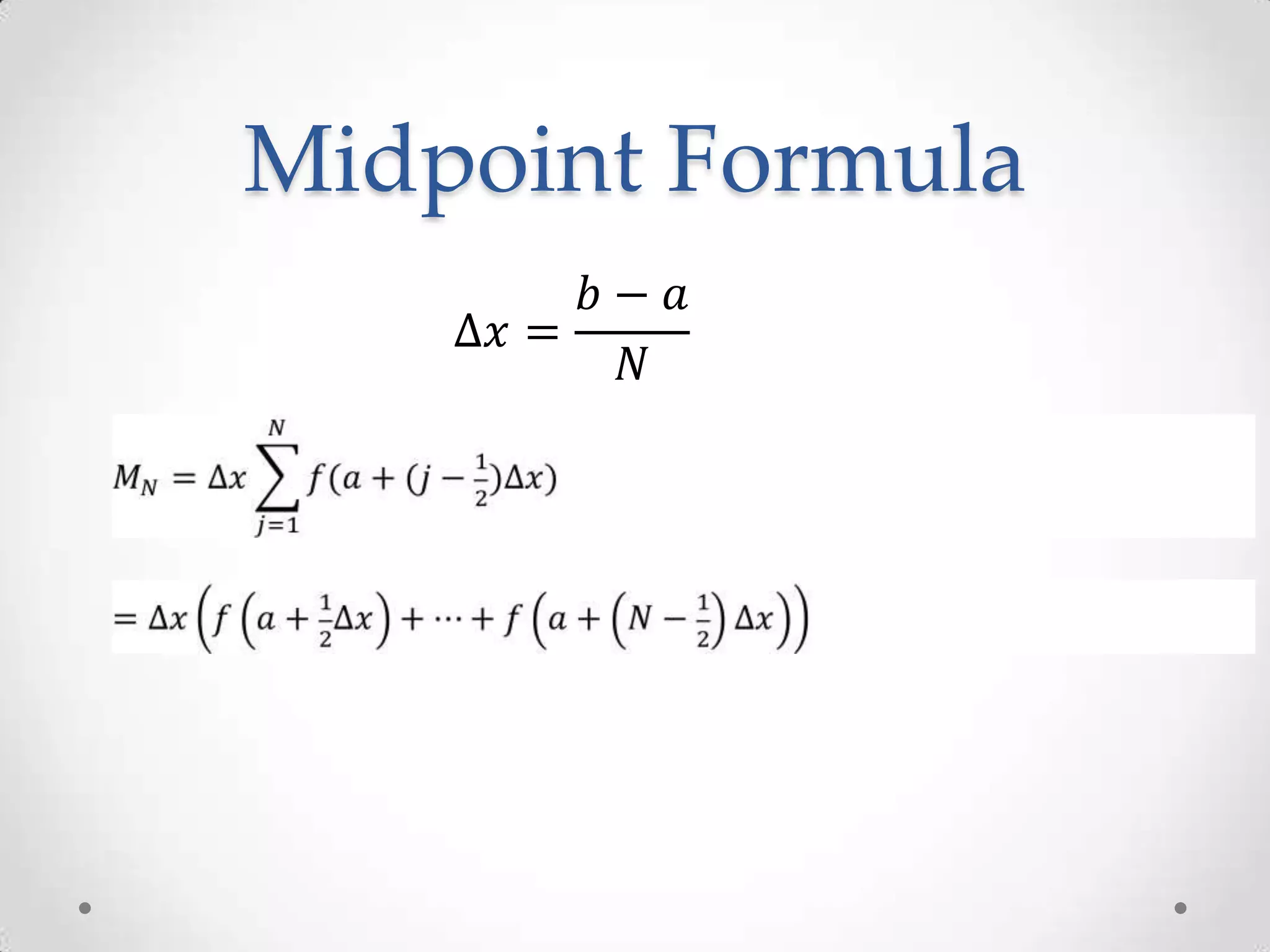 Midpoint Formula
𝑏− 𝑎
Δ𝑥 =
𝑁