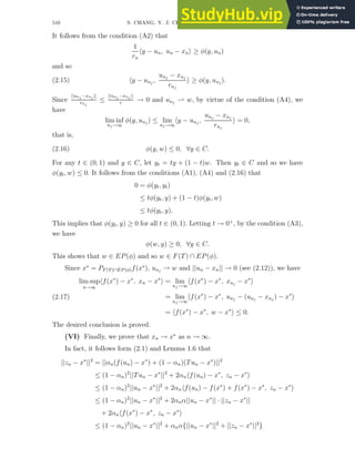 510 S. CHANG, Y. J. CHO, AND J. K. KIM
It follows from the condition (A2) that
1
rn
hy − un, un − xni ≥ φ(y, un)
and so
(2.15) hy − unj
,
unj
− xnj
rnj
i ≥ φ(y, unj
).
Since
||unj −xnj ||
rnj
≤
||unj −xnj ||
r
→ 0 and unj
⇀ w, by virtue of the condition (A4), we
have
lim inf
nj →∞
φ(y, unj
) ≤ lim
nj→∞
hy − unj
,
unj
− xnj
rnj
i = 0,
that is,
(2.16) φ(y, w) ≤ 0, ∀y ∈ C.
For any t ∈ (0, 1) and y ∈ C, let yt = ty + (1 − t)w. Then yt ∈ C and so we have
φ(yt, w) ≤ 0. It follows from the conditions (A1), (A4) and (2.16) that
0 = φ(yt, yt)
≤ tφ(yt, y) + (1 − t)φ(yt, w)
≤ tφ(yt, y).
This implies that φ(yt, y) ≥ 0 for all t ∈ (0, 1). Letting t → 0+
, by the condition (A3),
we have
φ(w, y) ≥ 0, ∀y ∈ C.
This shows that w ∈ EP(φ) and so w ∈ F(T) ∩ EP(φ).
Since x∗
= PF (T)∩EP (φ)f(x∗
), unj
⇀ w and ||un − xn|| → 0 (see (2.12)), we have
(2.17)
lim sup
n→∞
hf(x∗
) − x∗
, xn − x∗
i = lim
nj→∞
hf(x∗
) − x∗
, xnj
− x∗
i
= lim
nj→∞
hf(x∗
) − x∗
, unj
− (unj
− xnj
) − x∗
i
= hf(x∗
) − x∗
, w − x∗
i ≤ 0.
The desired conclusion is proved.
(VI) Finally, we prove that xn → x∗
as n → ∞.
In fact, it follows form (2.1) and Lemma 1.6 that
||zn − x∗
||2
= ||αn(f(un) − x∗
) + (1 − αn)(Tun − x∗
)||2
≤ (1 − αn)2
||Tun − x∗
||2
+ 2αnhf(un) − x∗
, zn − x∗
i
≤ (1 − αn)2
||un − x∗
||2
+ 2αnhf(un) − f(x∗
) + f(x∗
) − x∗
, zn − x∗
i
≤ (1 − αn)2
||un − x∗
||2
+ 2αnα||un − x∗
|| · ||zn − x∗
||
+ 2αnhf(x∗
) − x∗
, zn − x∗
i
≤ (1 − αn)2
||un − x∗
||2
+ αnα{||un − x∗
||2
+ ||zn − x∗
||2
}
 