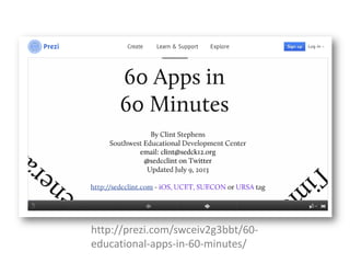 http://prezi.com/swceiv2g3bbt/60educational-apps-in-60-minutes/

 
