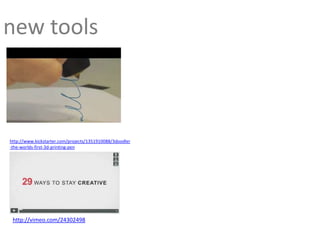new tools

http://www.kickstarter.com/projects/1351910088/3doodler
-the-worlds-first-3d-printing-pen

http://vimeo.com/24302498

 