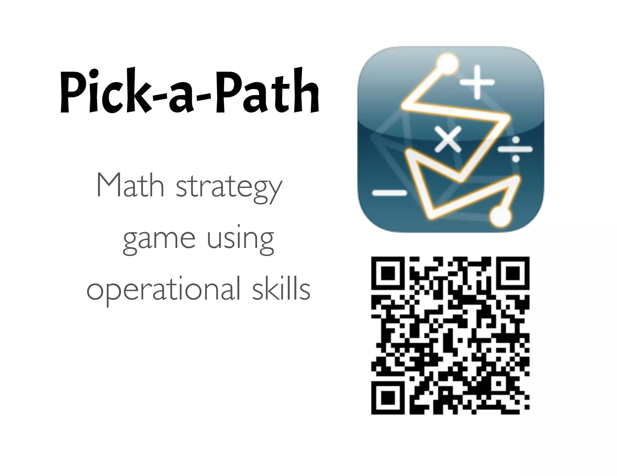 Pick-a-Path
!
Math strategy
game using
operational skills 
 