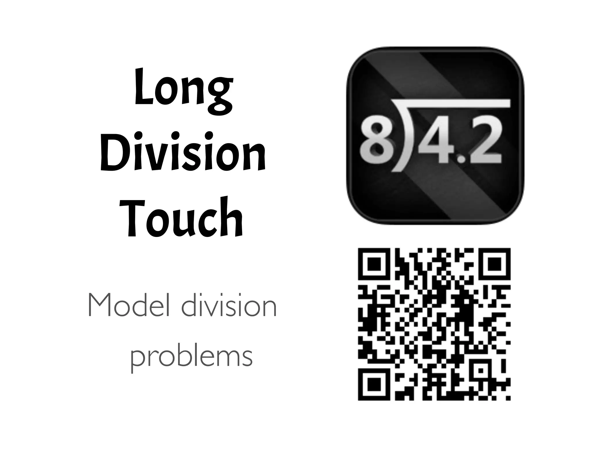 Long
Division
Touch
!
Model division
problems 
 