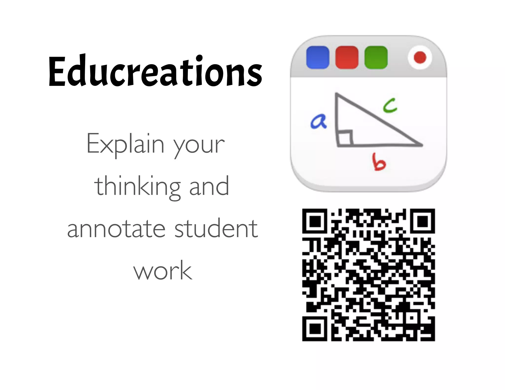 Educreations
!
Explain your
thinking and
annotate student
work 
 