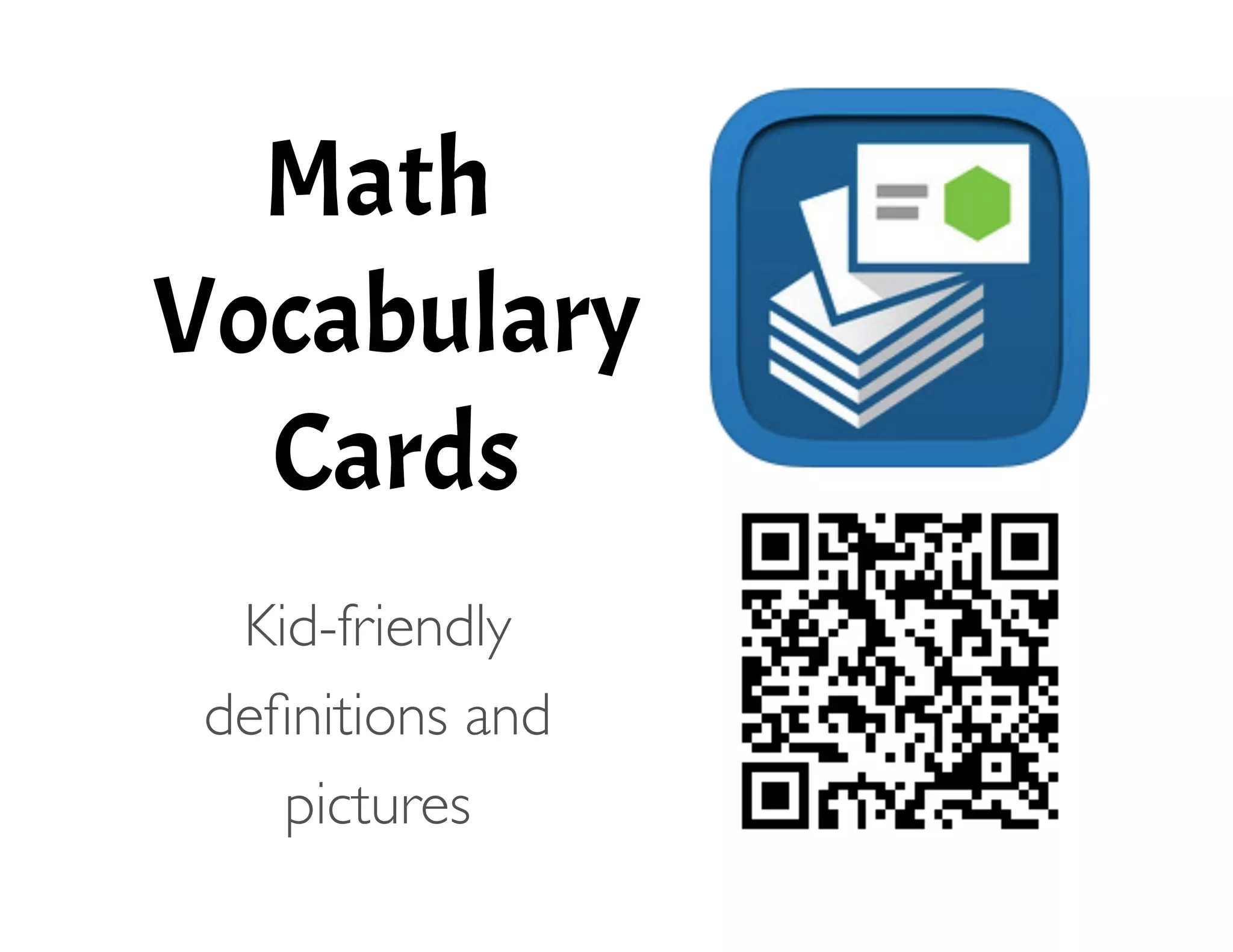 Math
Vocabulary
Cards
!
Kid-friendly	

deﬁnitions and	

pictures 
 