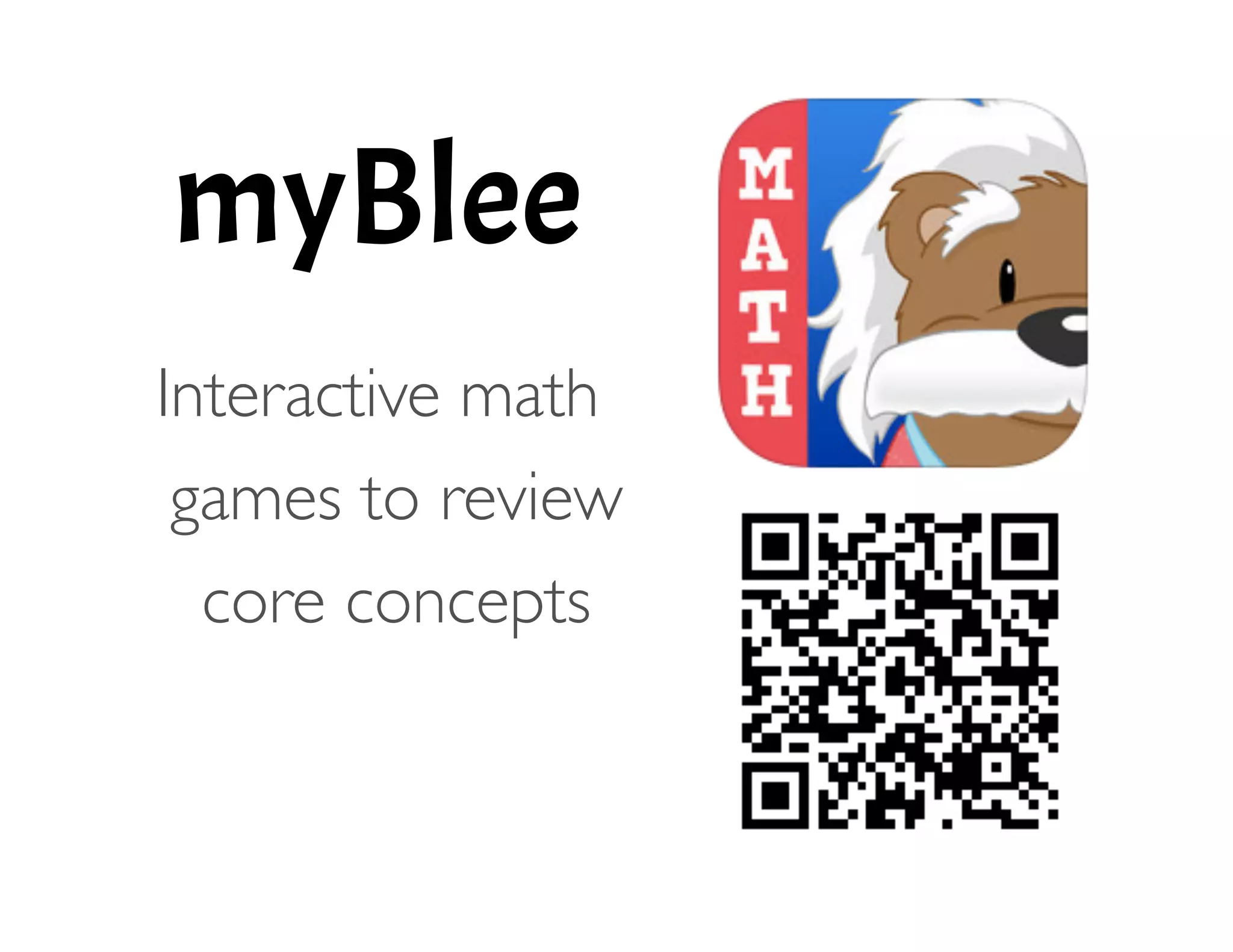 myBlee
!
Interactive math
games to review
core concepts 
 